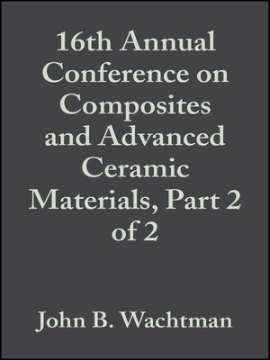 cover image of 16th Annual Conference on Composites and Advanced Ceramic Materials, Part 2 of 2